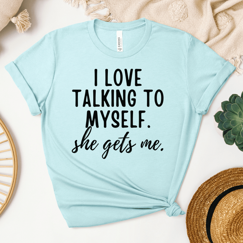 I Love Talking To Myself T-Shirt