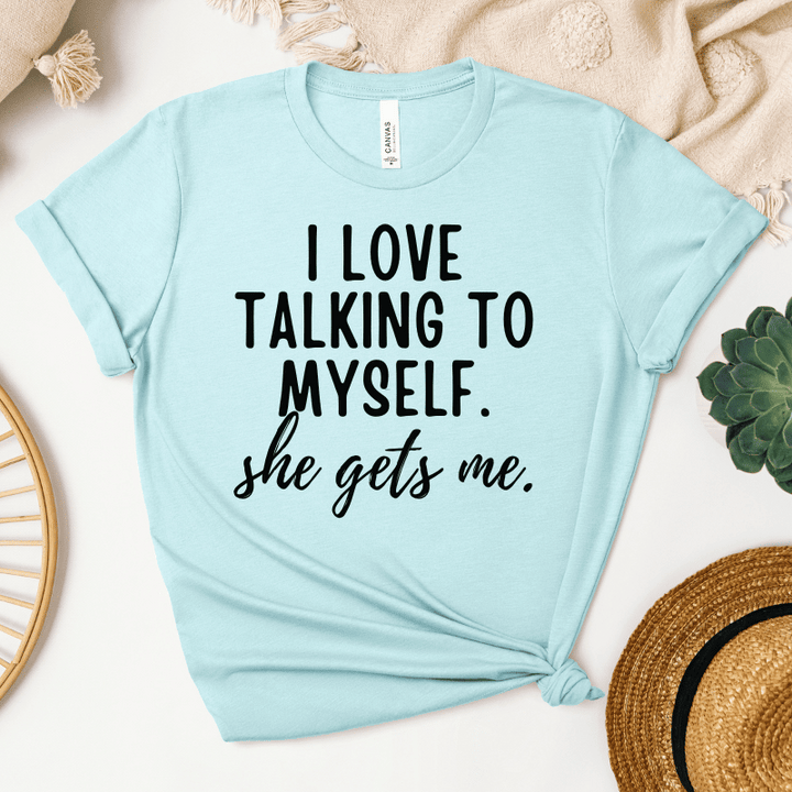 I Love Talking To Myself T-Shirt