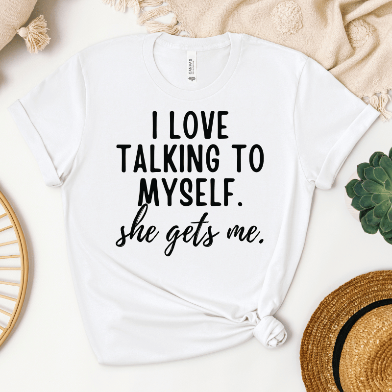 I Love Talking To Myself T-Shirt